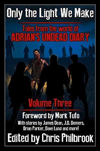 Stock image for Only the Light We Make: Tales from the world of Adrian's Undead Diary Volume Three for sale by Save With Sam