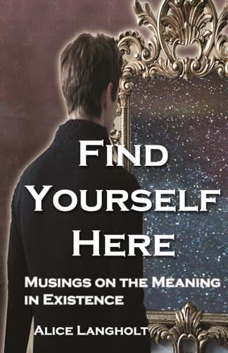 Beispielbild fr Find Yourself Here Musings on the Meaning in Existence zum Verkauf von PBShop.store US