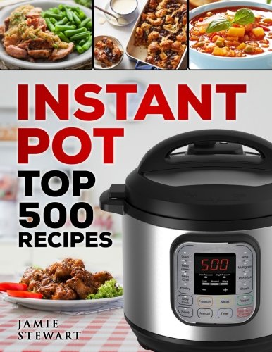 Stock image for Instant Pot Top 500 Recipes: (Fast and Slow Cookbook, Slow Cooking, Meals, Chicken, Crock Pot, Instant Pot, Electric Pressure Cooker, Vegan, Paleo, Dinner, Breakfast, Lunch and Fast Snacks) for sale by ThriftBooks-Atlanta