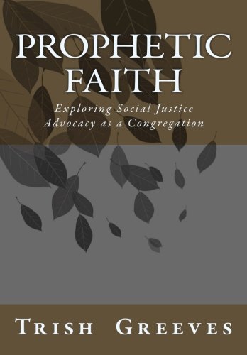 Stock image for Prophetic Faith: Exploring Social Justice Advocacy as a Congregation for sale by ThriftBooks-Dallas