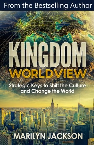 Beispielbild fr Kingdom Worldview: Strategic Keys to Shift the Culture and Change the World zum Verkauf von Red's Corner LLC