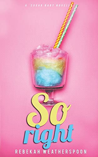 Stock image for So Right: A Sugar Baby Novella for sale by SecondSale
