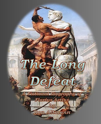 Beispielbild fr The Long Defeat: A Fictional Biography of Flavius Aetius zum Verkauf von THE SAINT BOOKSTORE