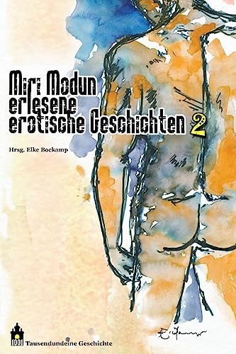 Imagen de archivo de Miri Modun II: Erlesene, erotische Kurzgeschichten (Miri Modun, erlesene erotische Geschichten) (German Edition) a la venta por Lucky's Textbooks