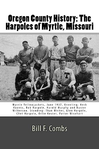 9781539744900: Oregon County History: The Harpoles of Myrtle, Missouri