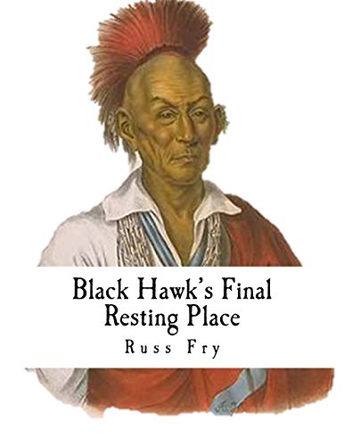 9781539745143: Black Hawk's Final Resting Place