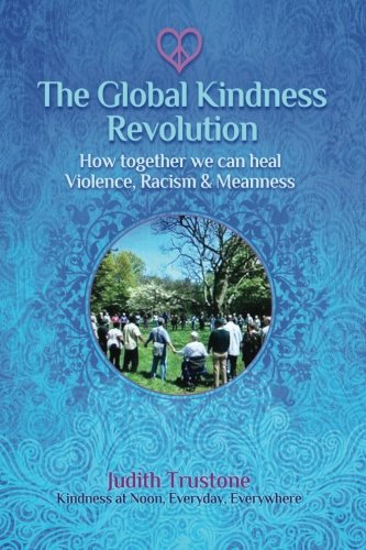 Imagen de archivo de Global Kindness Revolution: How Together We Can Heal Violence, Racism, and Meanness a la venta por ThriftBooks-Dallas