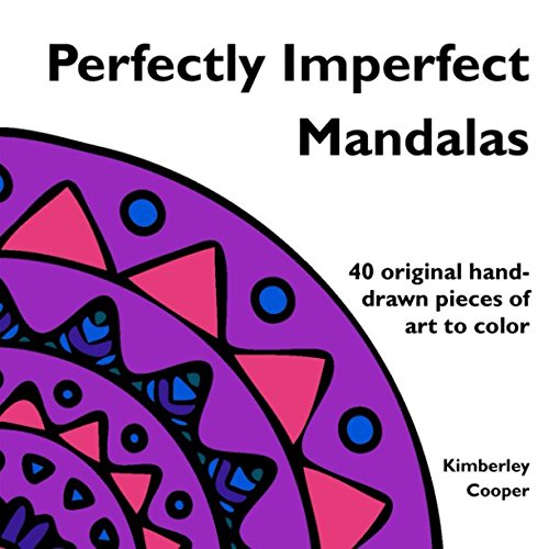 Beispielbild fr Perfectly Imperfect Mandalas: 40 original hand-drawn pieces of art to color (Perfectly Imperfect Coloring) zum Verkauf von Revaluation Books