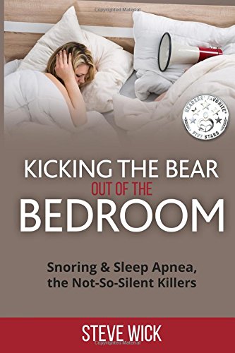 Beispielbild fr Kicking the Bear out of the Bedroom: Snoring and Sleep Apnea the not so Silent Killers zum Verkauf von ThriftBooks-Atlanta