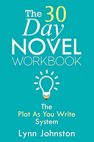Imagen de archivo de The 30 Day Novel Workbook: Write a Novel in a Month with the Plot-As-You-Write System (Write Smarter Not Harder) a la venta por Save With Sam
