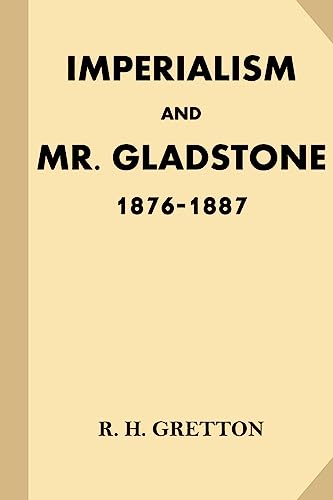 9781539759447: Imperialism and Mr. Gladstone: 1876-1887