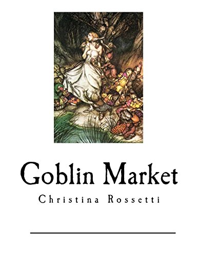9781539759805: Goblin Market: The Prince's Progress and Other poems (Goblin Market Poems - Christina Rossetti)