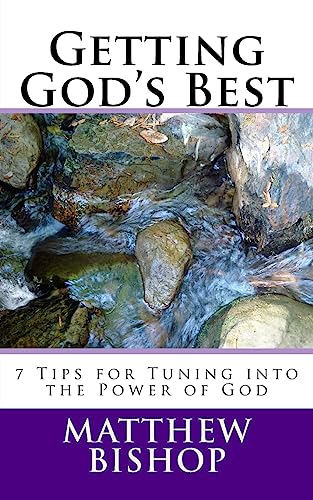9781539767886: Getting God's Best: 7 Tips for Tuning into the Power of God