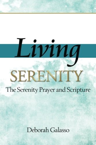 9781539771388: Living Serenity: The Serenity Prayer and Scripture