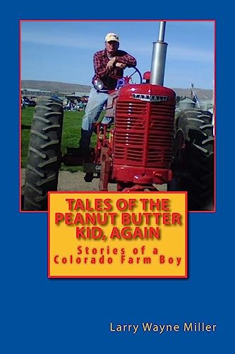 Beispielbild fr Tales of the Peanut Butter Kid, Again: Stories of a Colorado Farm Boy zum Verkauf von ThriftBooks-Reno