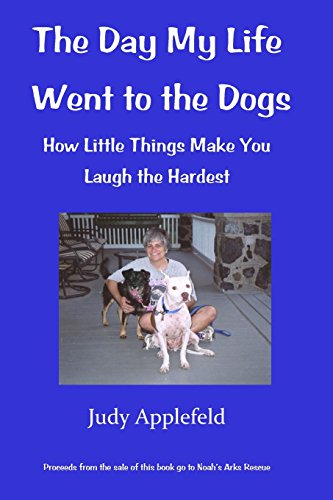 Imagen de archivo de The Day My Life Went to the Dogs: How Little Things Make You Laugh the Hardest a la venta por SecondSale