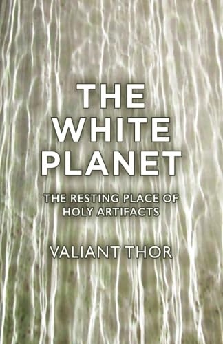9781539778943: The White Planet: The Resting Place of Holy Artifacts