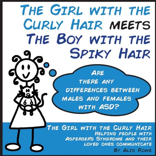 Stock image for The Girl with the Curly Hair Meets The Boy with the Spiky Hair: ASD in females vs males for sale by WorldofBooks