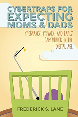 Stock image for Cybertraps for Expecting Moms & Dads: Pregnancy, Privacy, and Early Parenthood in the Digital Age for sale by MusicMagpie