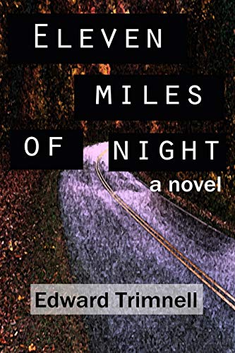 Imagen de archivo de Eleven Miles of Night: a novel a la venta por Irish Booksellers