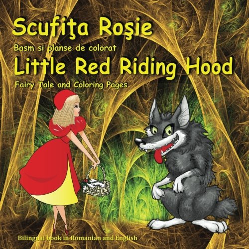 Beispielbild fr Scufita Rosie. Basm si planse de colorat. Little Red Riding Hood. Fairy Tale and Coloring Pages: Bilingual Picture Book for Kids in Romanian and English (Romanian Edition) zum Verkauf von ThriftBooks-Atlanta