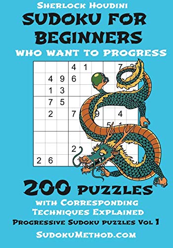 Beispielbild fr Sudoku For Beginners Who Want To Progress: 200 Puzzles With Corresponding Techniques Explained (Progressive Sudoku Puzzles) zum Verkauf von SecondSale