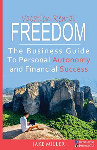 Stock image for Vacation Rental Freedom: The Business Guide To Personal Autonomy and Financial Success for sale by ThriftBooks-Dallas