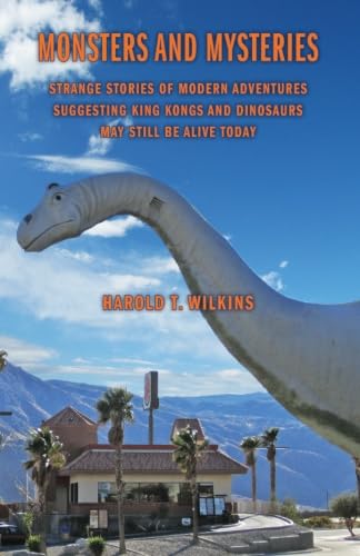 Stock image for Monsters and Mysteries: Strange Stories of Modern Adventure Suggesting King Kongs and Dinosaurs May Still Be Alive Today for sale by Revaluation Books