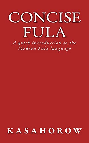 Imagen de archivo de Concise Fula: A quick introduction to the Modern Fula language (Fula kasahorow) [Soft Cover ] a la venta por booksXpress