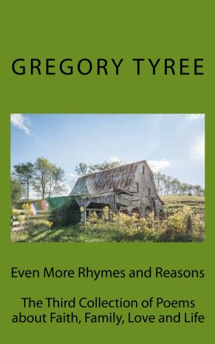 Beispielbild fr Even More Rhymes and Reasons: The Third Collection of Poems about Faith, Family, Love and Life Authored by Gregory Tyree zum Verkauf von Lucky's Textbooks