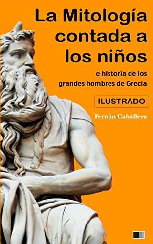 La Mitolog?a Contada a Los Ni?os E Historia de Los Grandes Hombres de Grecia - Caballero, Fernan