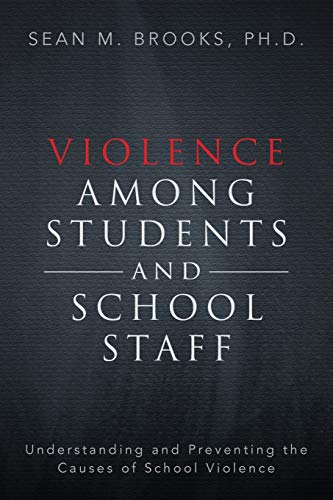 Stock image for Violence Among Students and School Staff: Understanding and Preventing the Causes of School Violence for sale by SecondSale