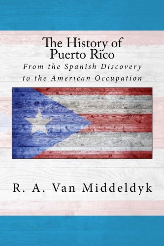 Imagen de archivo de The History of Puerto Rico: From the Spanish Discovery to the American Occupation a la venta por Ergodebooks