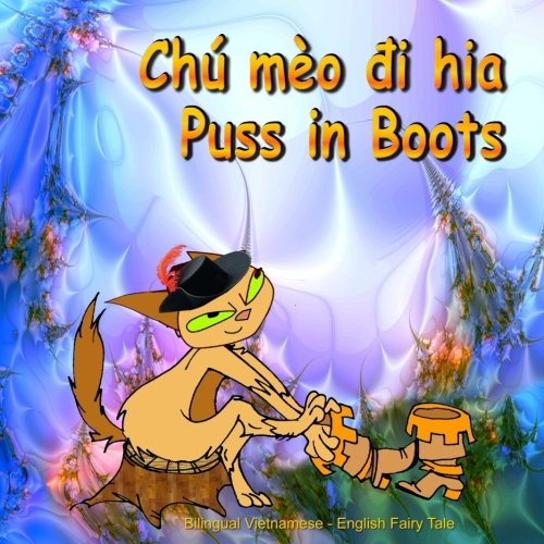 Stock image for Chu meo di hia. Puss in Boots. Bilingual Vietnamese - English Fairy Tale: Dual Language Picture Book for Kids (Vietnamese - English Edition) for sale by Revaluation Books
