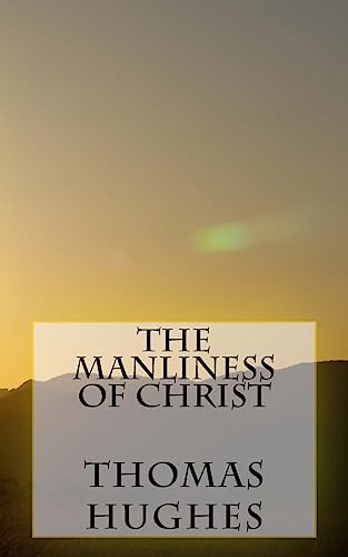 9781539805793: The Manliness of Christ