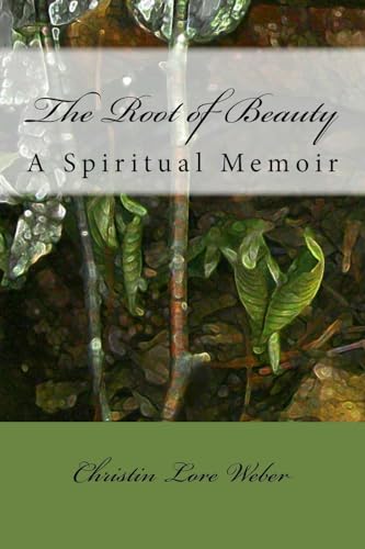 Stock image for The Root of Beauty: A Spiritual Memoir for sale by Lucky's Textbooks