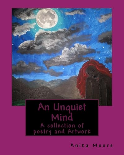 Beispielbild fr An Unquiet Mind: A collection of poetry and Artwork zum Verkauf von THE SAINT BOOKSTORE