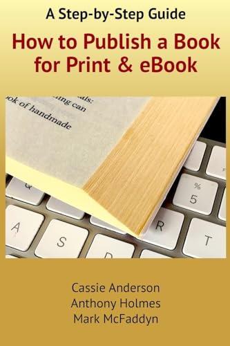 Imagen de archivo de How to Publish a Book for Print and eBook: A Step-By-Step Guide a la venta por THE SAINT BOOKSTORE