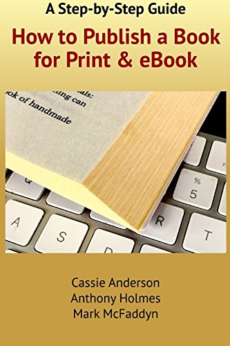 Stock image for How to Publish a Book for Print and eBook: A Step-By-Step Guide for sale by THE SAINT BOOKSTORE