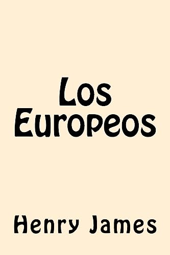 9781539810445: Los Europeos (Spanish Edition)