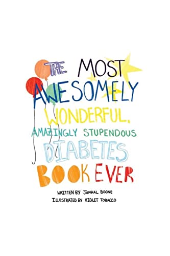 9781539811886: The Most Awesomely Wonderful, Amazingly Stupendous Diabetes Book Ever