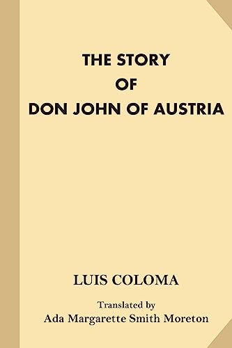 Stock image for The Story of Don John of Austria: (Author), for sale by Lucky's Textbooks