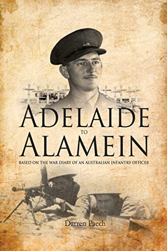 Stock image for Adelaide to Alamein: Based on the war diary of an Australian infantry officer for sale by California Books