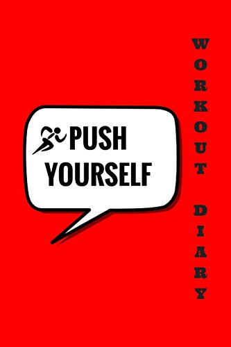 Stock image for Push Yourself Workout Diary: Red Exercise Notebook, Fitness Journal, Gym & Nutrition Log - Workout and Record Your Progress -Set Your Goals - For M for sale by ThriftBooks-Dallas