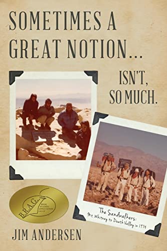 Stock image for Sometimes a Great Notion. Isn't, so much.: The Sandwalkers: Mt. Whitney to Death Valley in 1974 for sale by Save With Sam