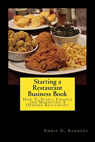 Stock image for Starting a Restaurant Business Book : How to Start, Finance and Marketing a Opening Restaurant for sale by Better World Books
