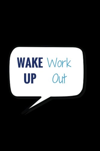 Stock image for Wake Up Work Out: Black Fitness Journal, Gym & Nutrition Log | Workout and Record Your Progress |Set Your Goals | For Men & Women | Keep Healthy & on Track | Gym Diary | 133 pages | 6   x 9 for sale by ThriftBooks-Dallas