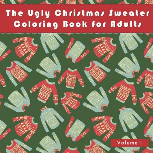 Stock image for The Ugly Christmas Sweater Coloring Book For Adults: A Humorous Art Therapy Book for Relaxation and Calm (Funny and humorous novelty gifts for the holiday season) for sale by Goodwill Books