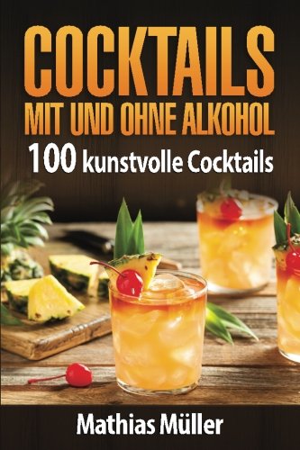 9781539830559: Cocktails mit und ohne Alkohol: 100 kunstvolle Cocktails aus dem Thermomix
