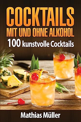 9781539830559: Cocktails mit und ohne Alkohol: 100 kunstvolle Cocktails aus dem Thermomix